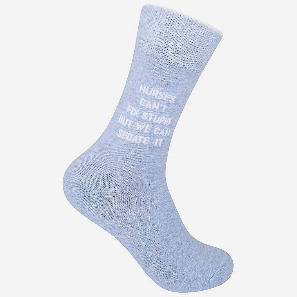 "Nurses Can't Fix Stupid, But We Can Sedate It...Unisex Crew Socks"