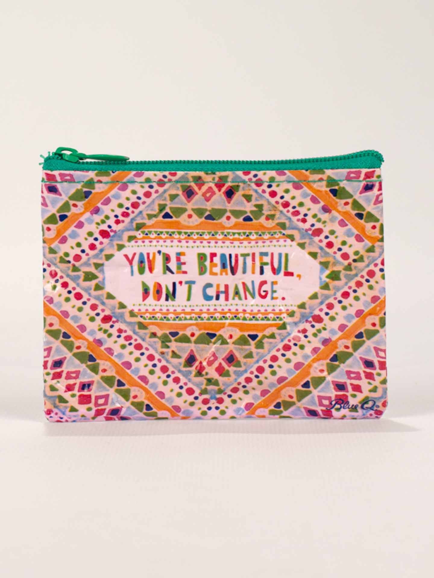 "You're Beautiful, Don't Change Coin Purse"